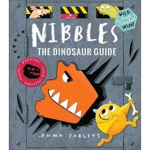 Nibbles: The Dinosaur Guide -- Emma Yarlett